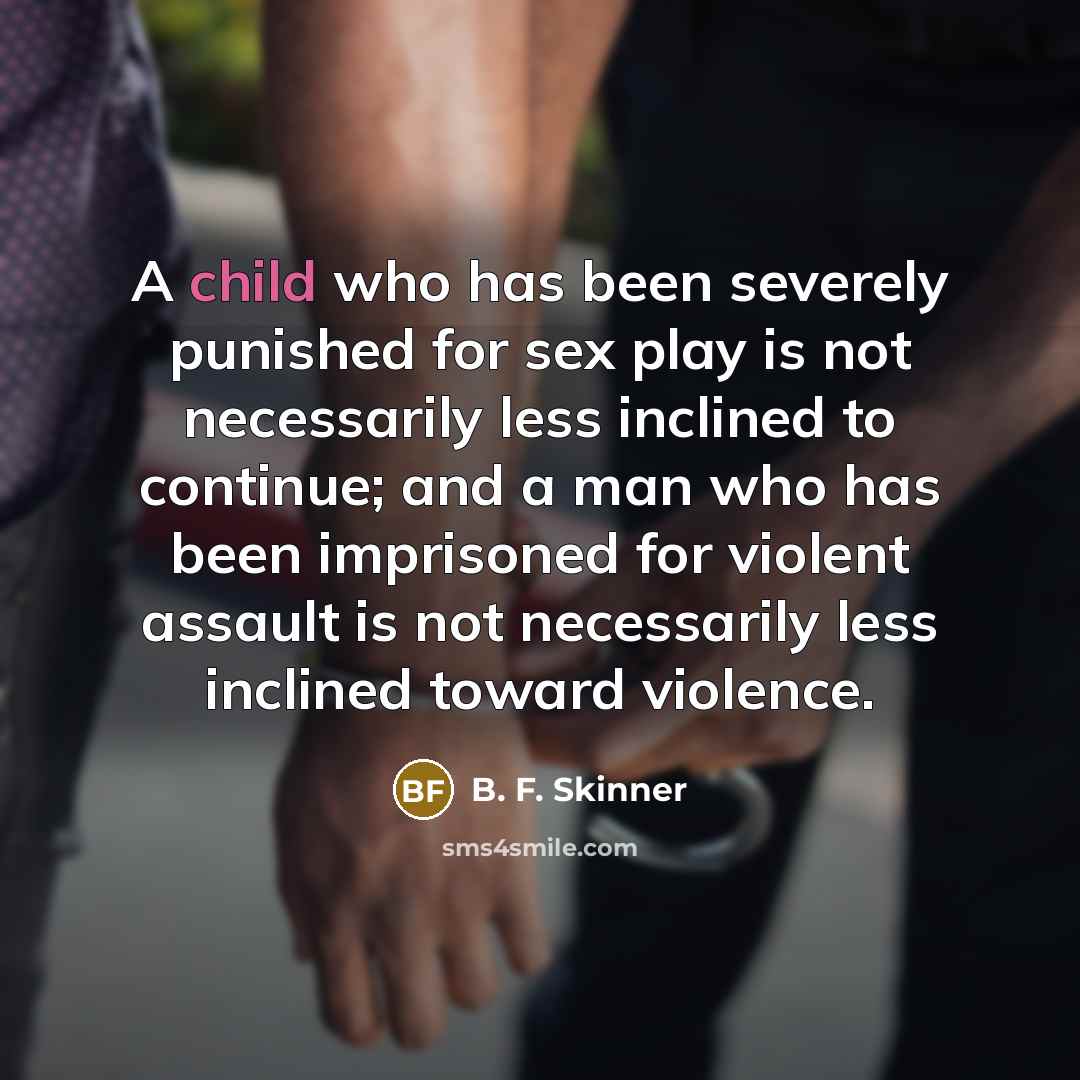 “A child who has been severely punished for sex play…” quote by B. F. Skinner