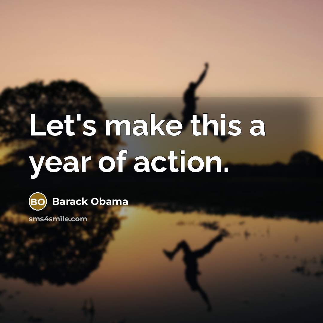 “Let's make this a year of action.” quote by Barack Obama