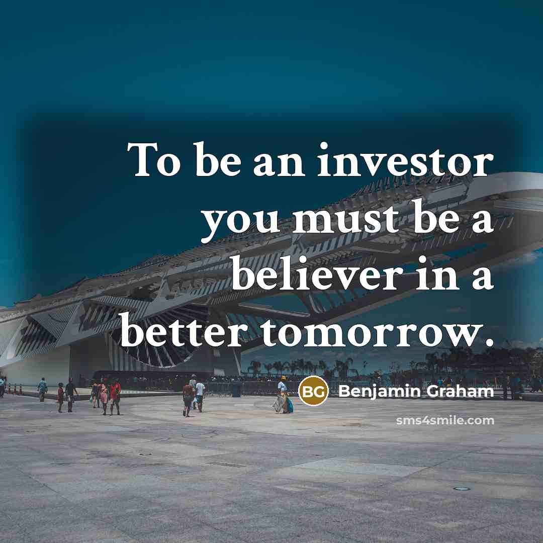 “To be an investor you must be a believer in…” quote by Benjamin Graham