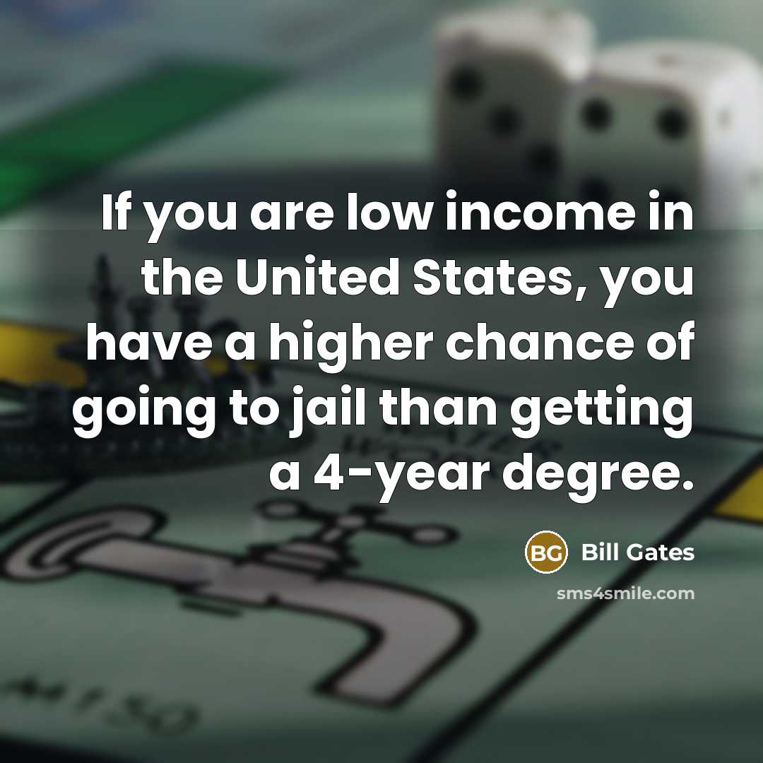 “If you are low income in the United States, you…” quote by Bill Gates