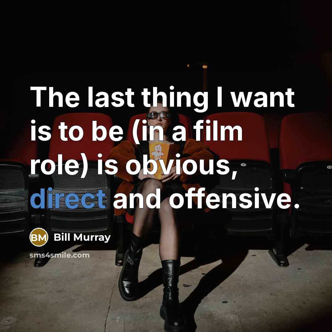 “The last thing I want is to be (in a…” quote by Bill Murray