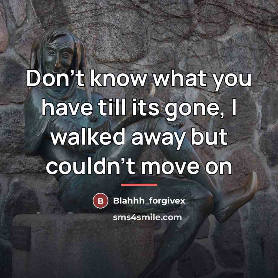 “Don't know what you have till its gone, I walked…” quote by Blahhh_forgivex