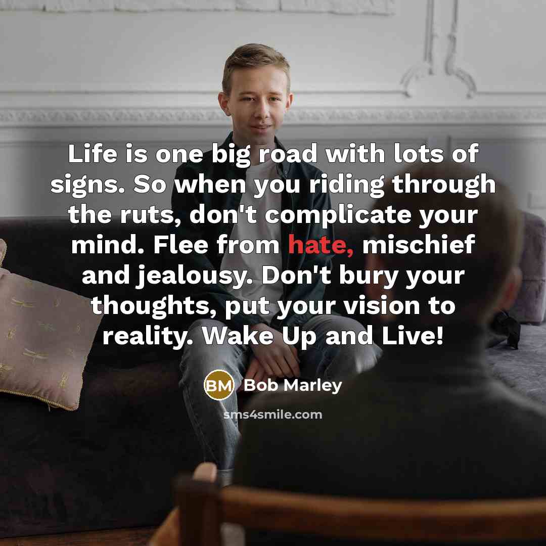 “Life is one big road with lots of signs. So…” quote by Bob Marley