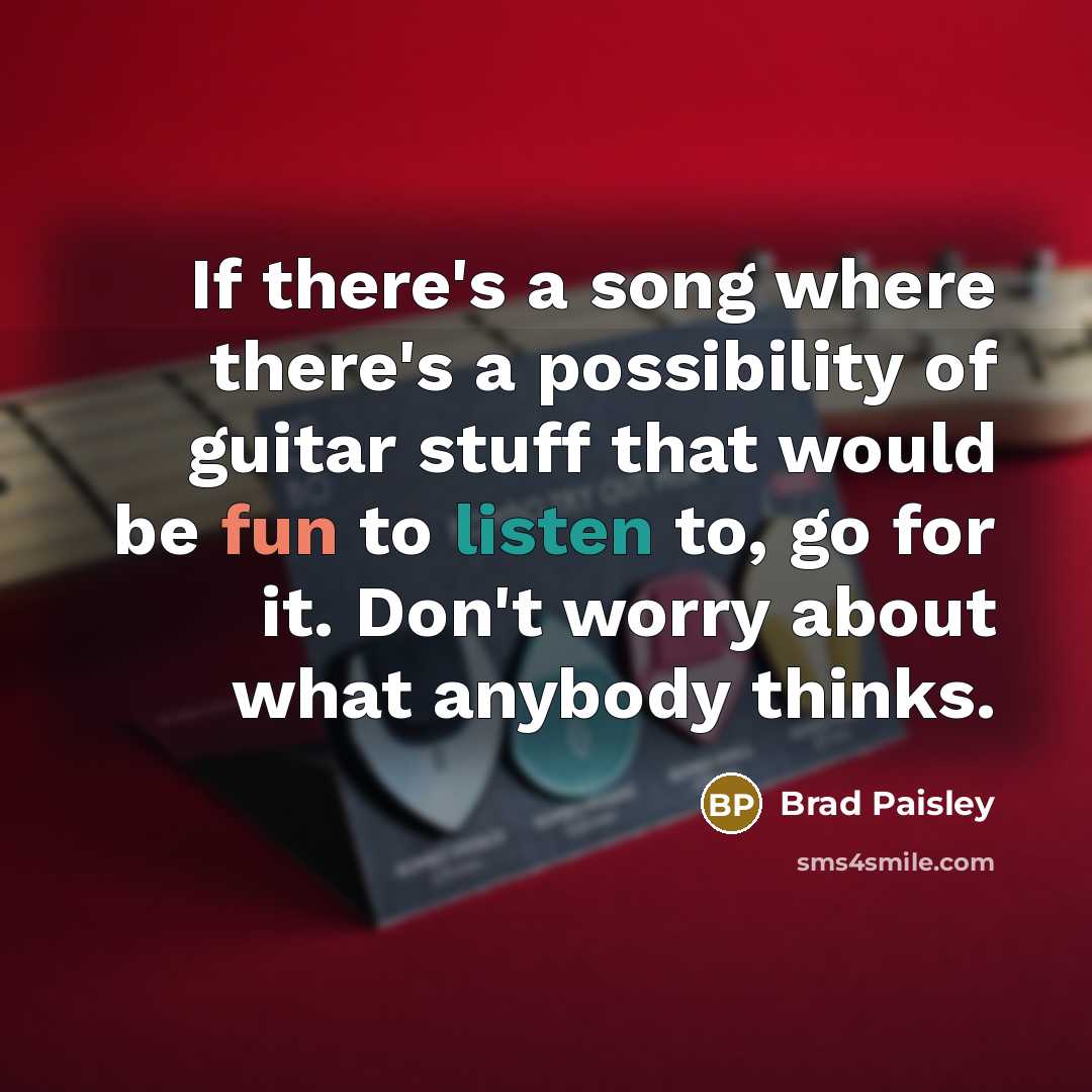 “If there's a song where there's a possibility of guitar…” quote by Brad Paisley