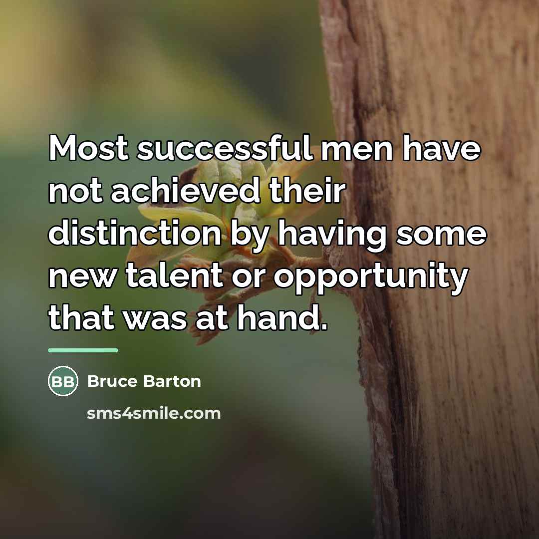 “Most successful men have not achieved their distinction by having…” quote by Bruce Barton