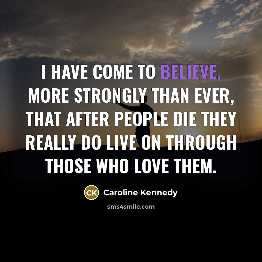 “I have come to believe, more strongly than ever, that…” quote by Caroline Kennedy