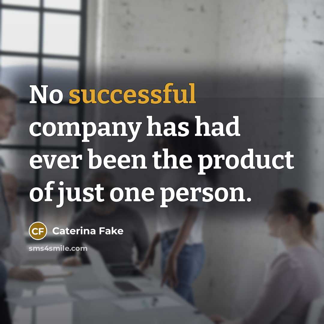 “No successful company has had ever been the product of…” quote by Caterina Fake