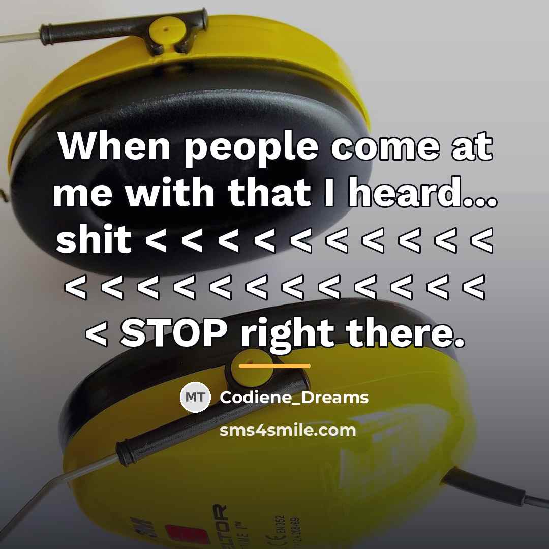 “When people come at me with that I heard... shit…” quote by Codiene_Dreams