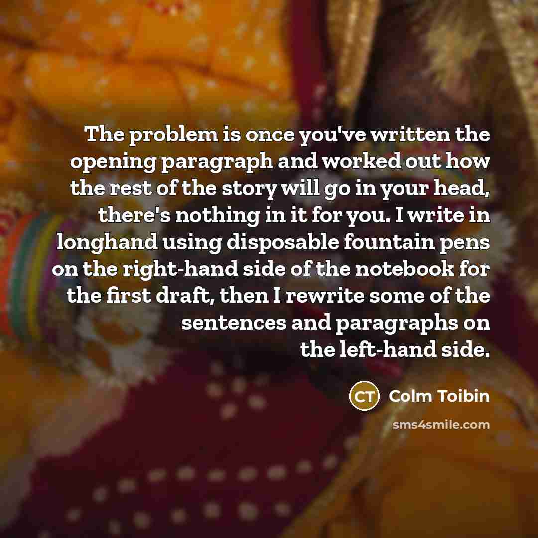 “The problem is once you've written the opening paragraph and…” quote by Colm Toibin
