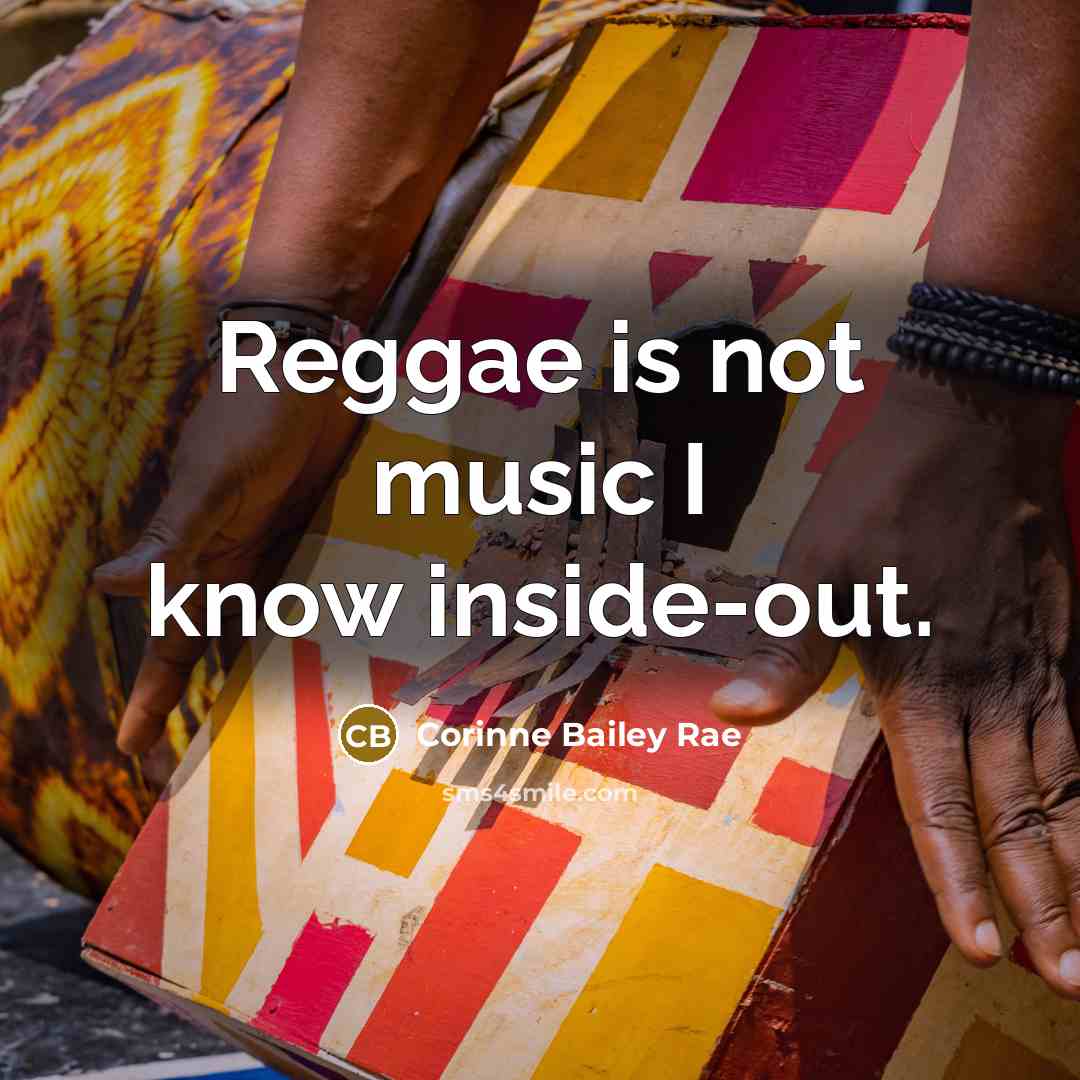 “Reggae is not music I know inside-out.…” quote by Corinne Bailey Rae