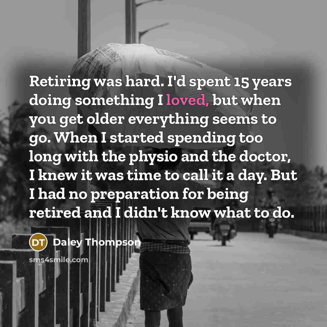 “Retiring was hard. I'd spent 15 years doing something I…” quote by Daley Thompson