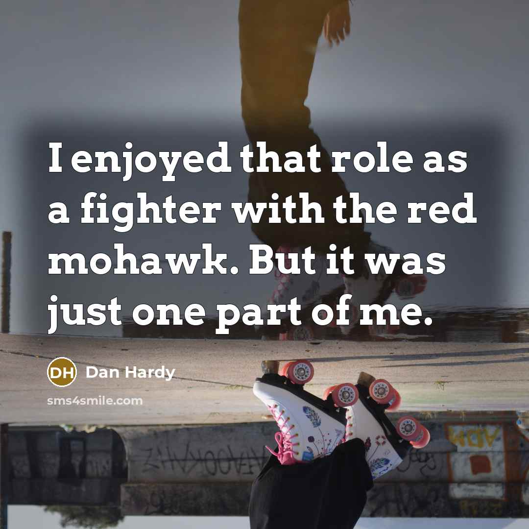 “I enjoyed that role as a fighter with the red…” quote by Dan Hardy