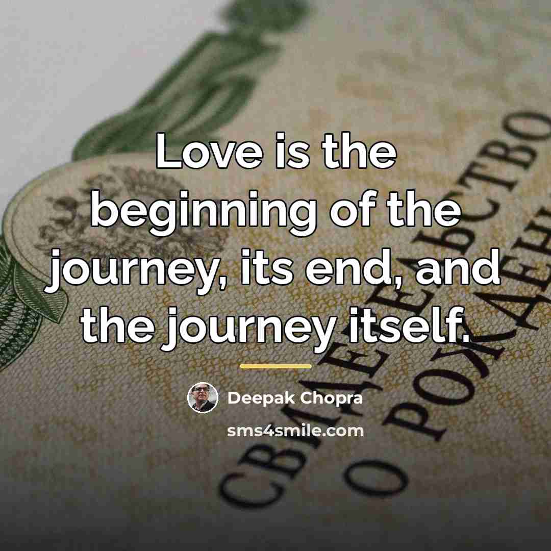 “Love is the beginning of the journey, its end, and…” quote by Deepak Chopra