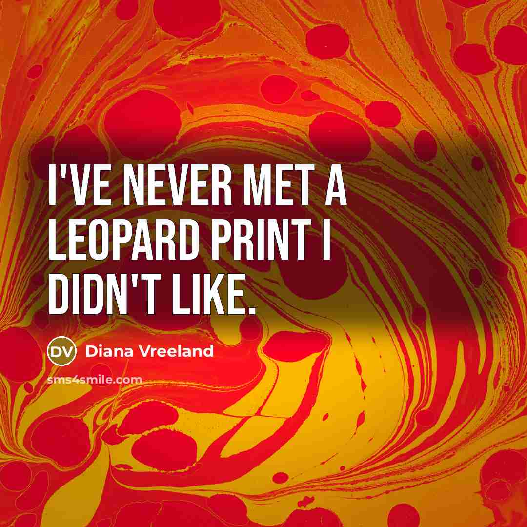 “I've never met a leopard print I didn't like.…” quote by Diana Vreeland