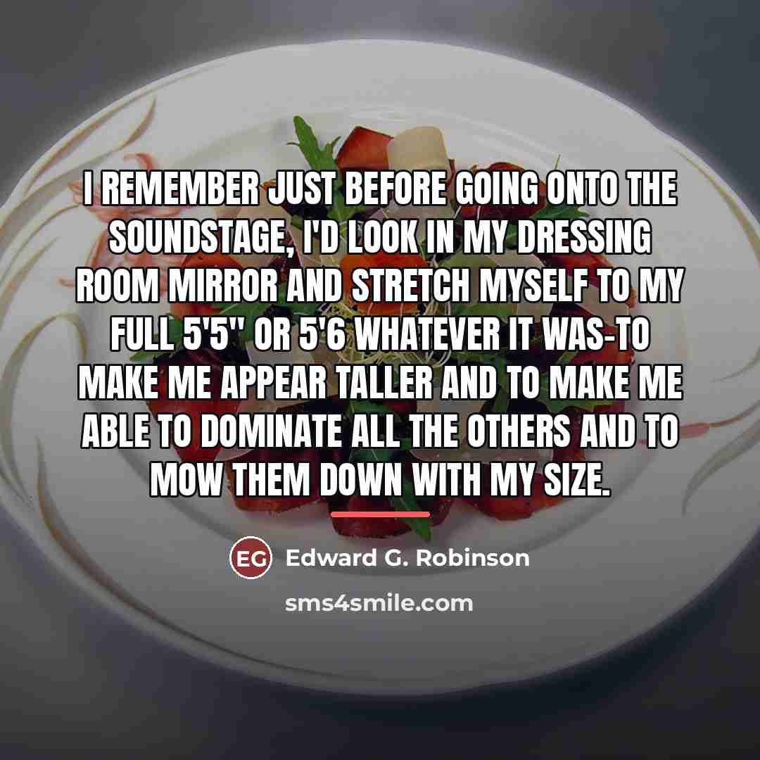 “I remember just before going onto the soundstage, I'd look…” quote by Edward G. Robinson