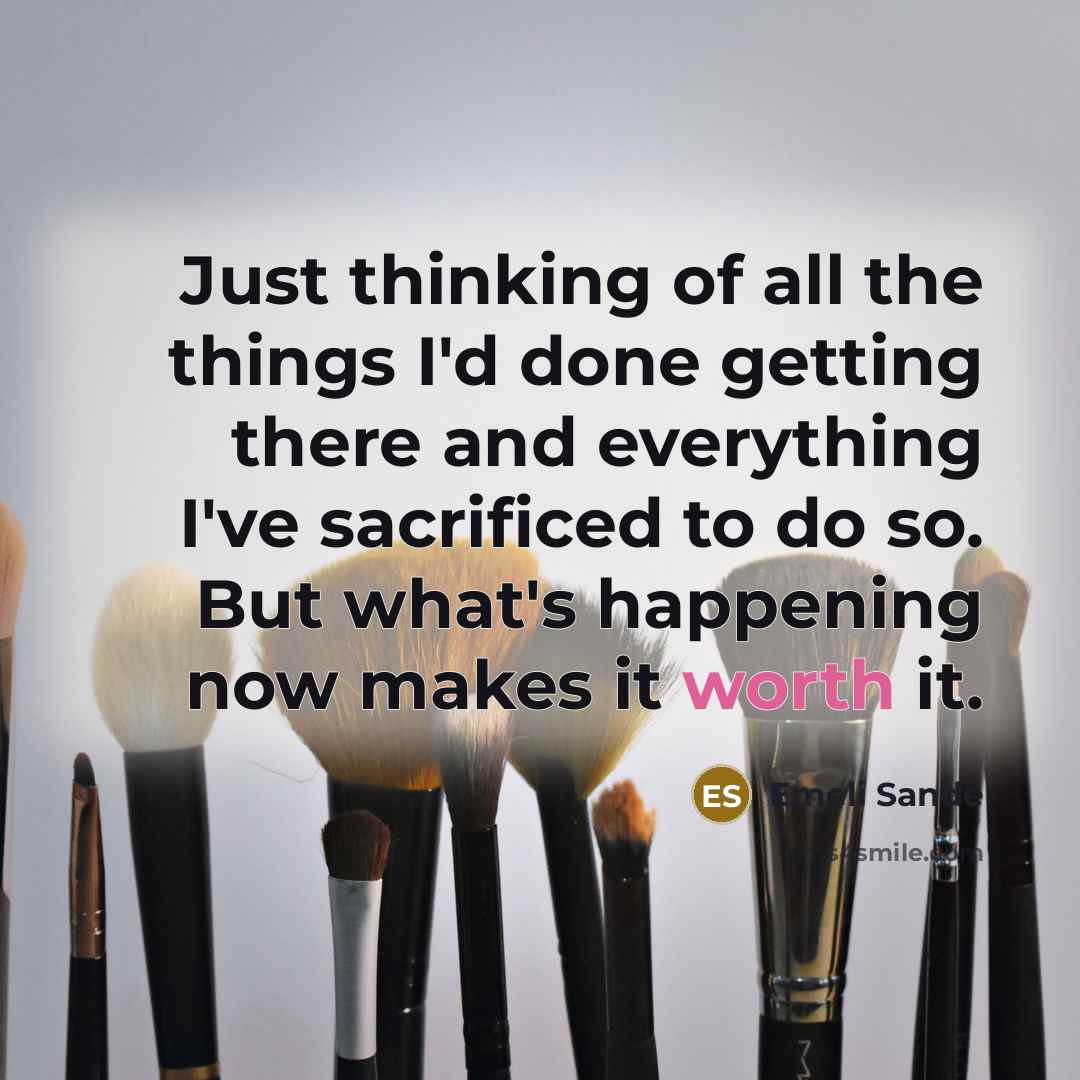 “Just thinking of all the things I'd done getting there…” quote by Emeli Sande