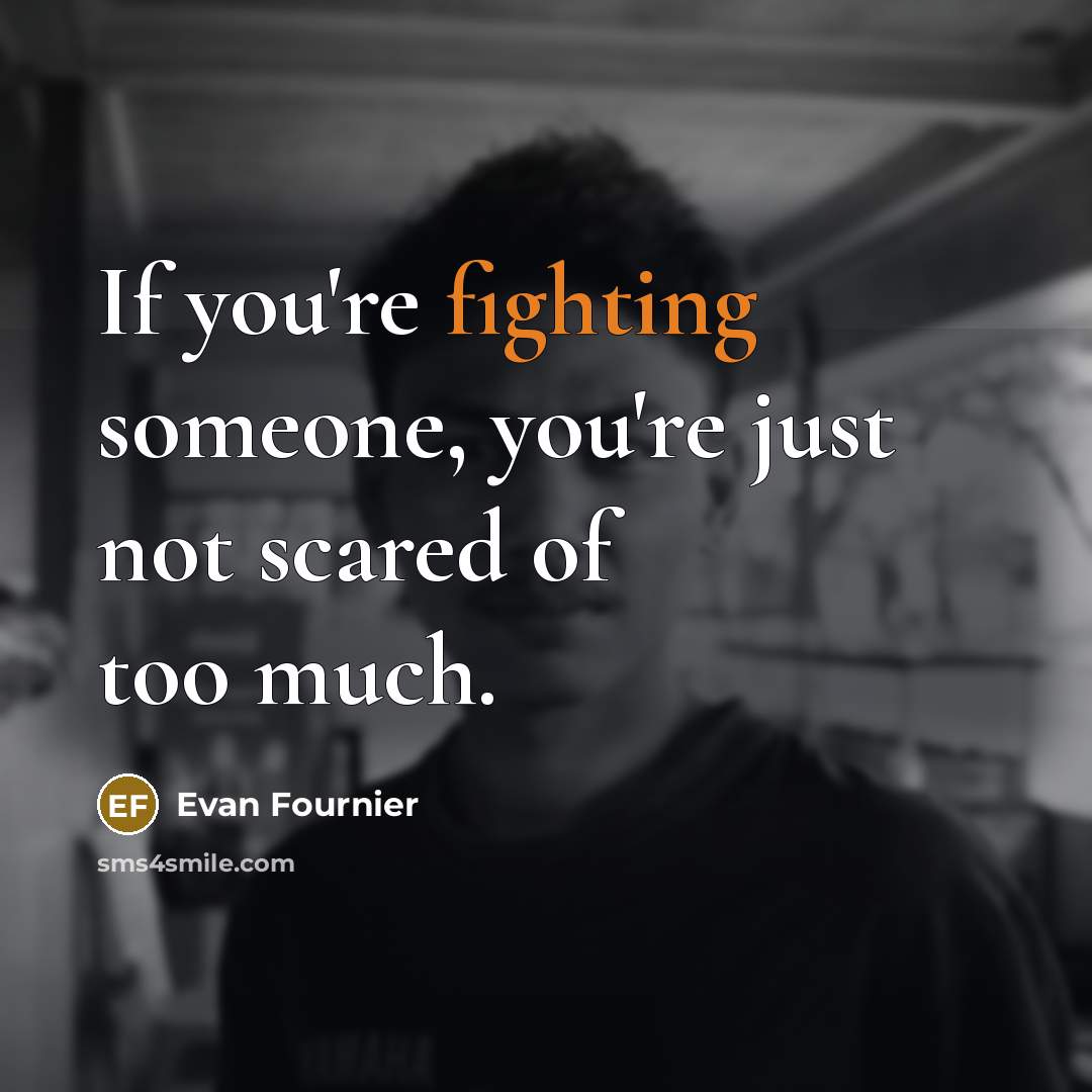 “If you're fighting someone, you're just not scared of too…” quote by Evan Fournier