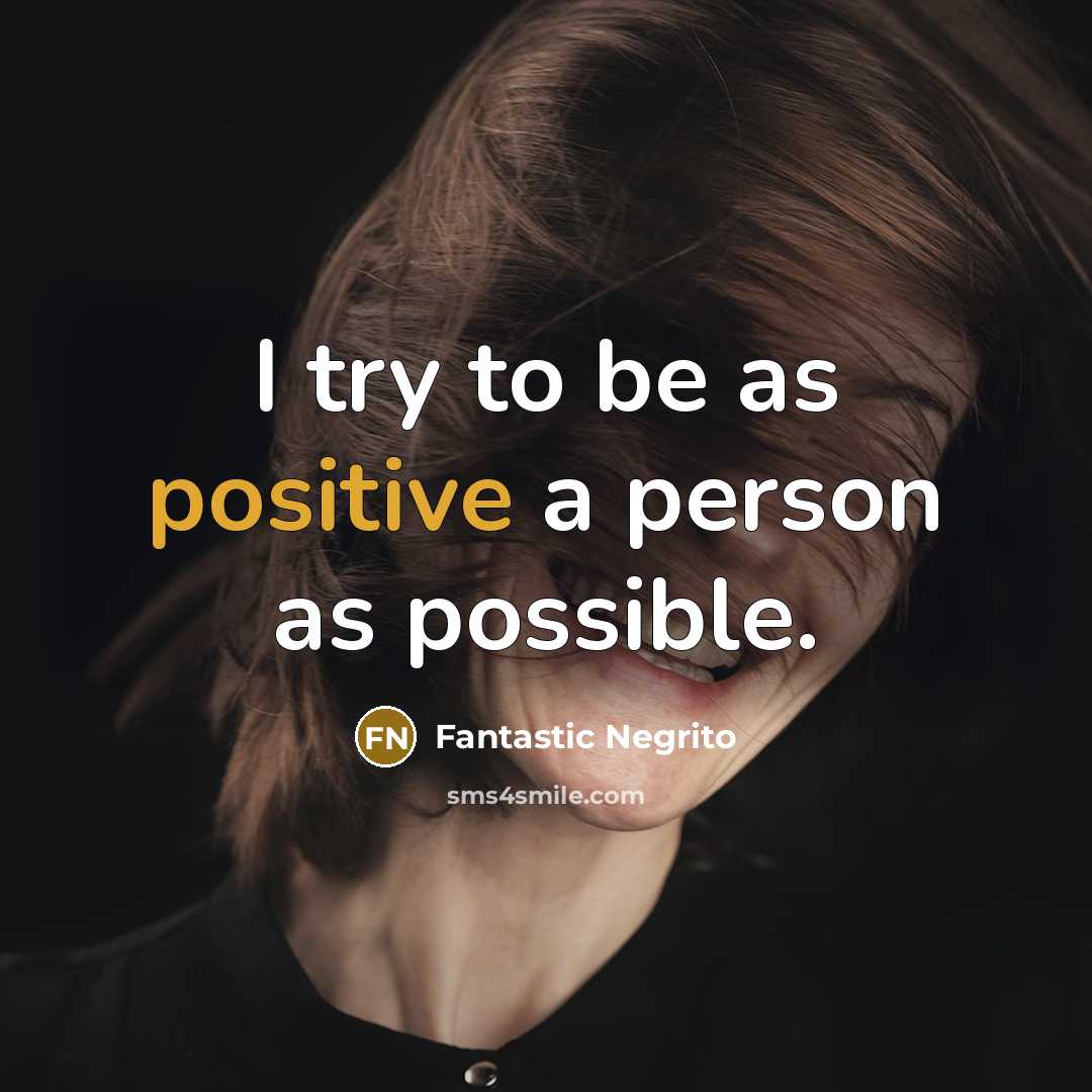 “I try to be as positive a person as possible.…” quote by Fantastic Negrito