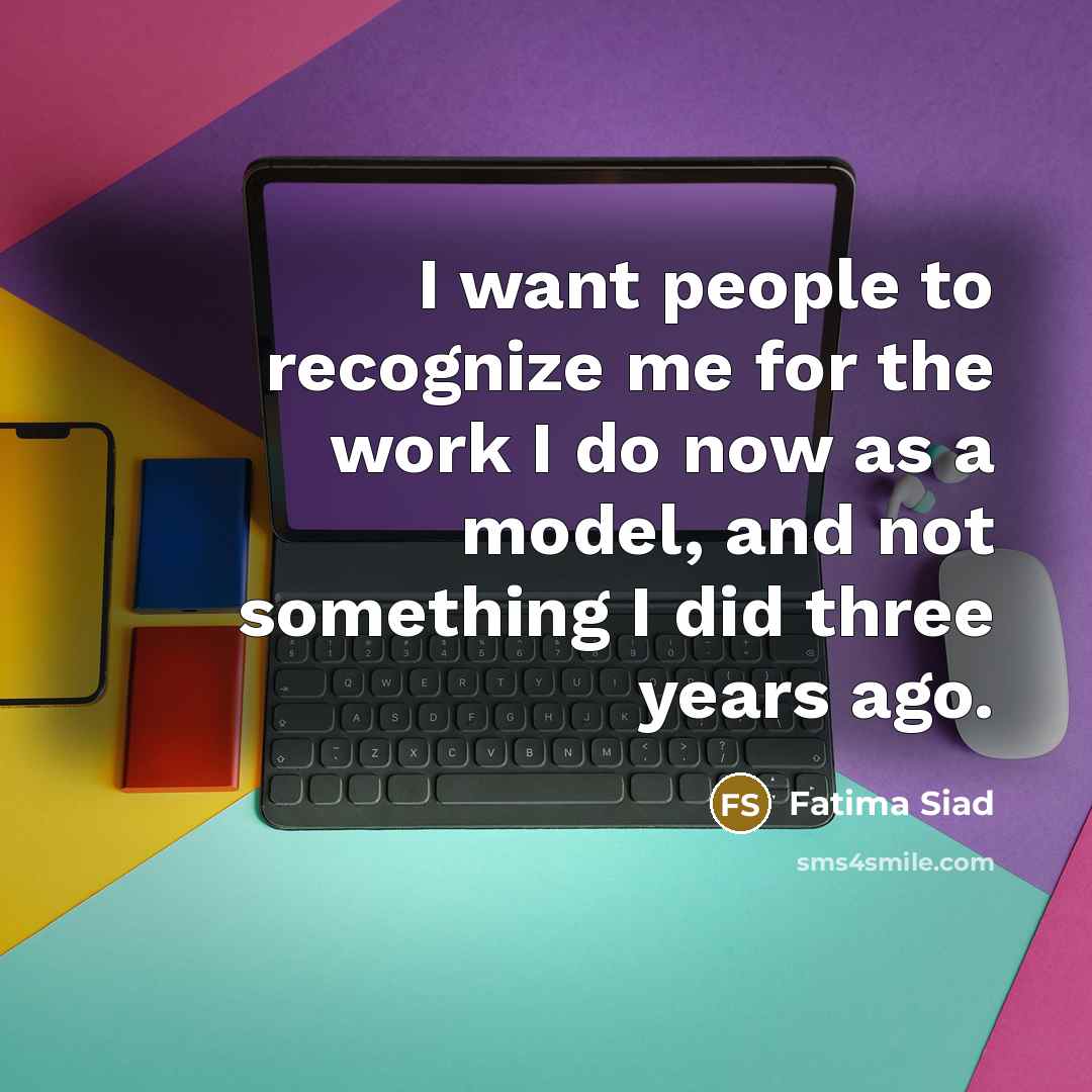 “I want people to recognize me for the work I…” quote by Fatima Siad