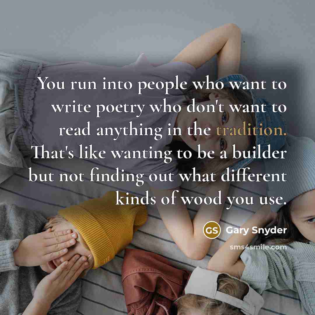 “You run into people who want to write poetry who…” quote by Gary Snyder
