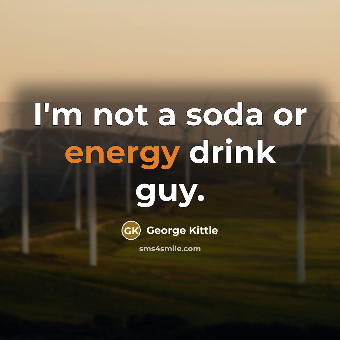 “I'm not a soda or energy drink guy.…” quote by George Kittle