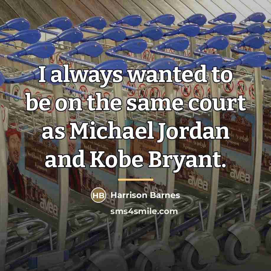 “I always wanted to be on the same court as…” quote by Harrison Barnes