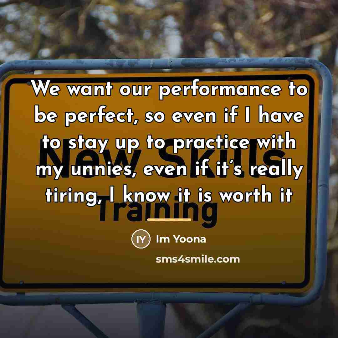 “We want our performance to be perfect, so even if…” quote by Im Yoona