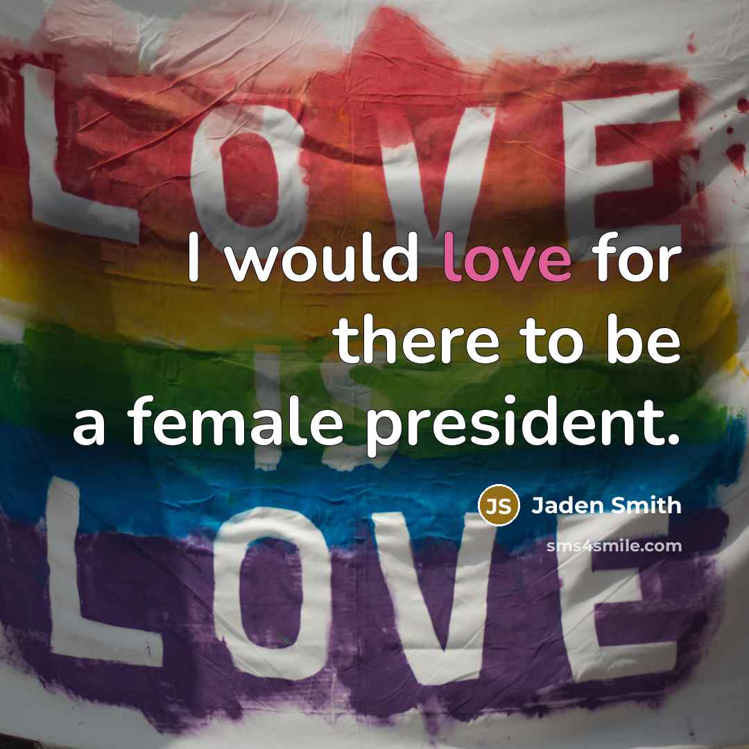 “I would love for there to be a female president.…” quote by Jaden Smith