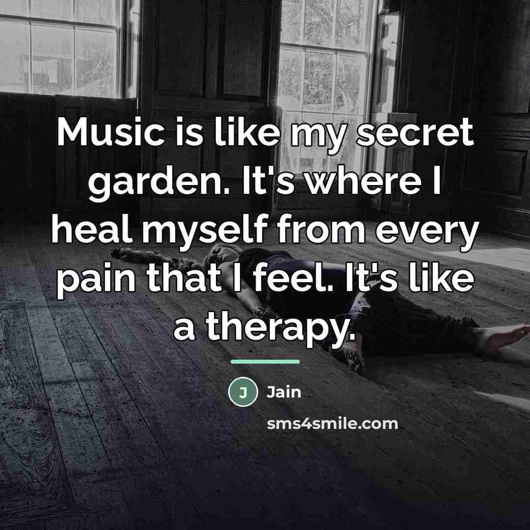 “Music is like my secret garden. It's where I heal…” quote by Jain
