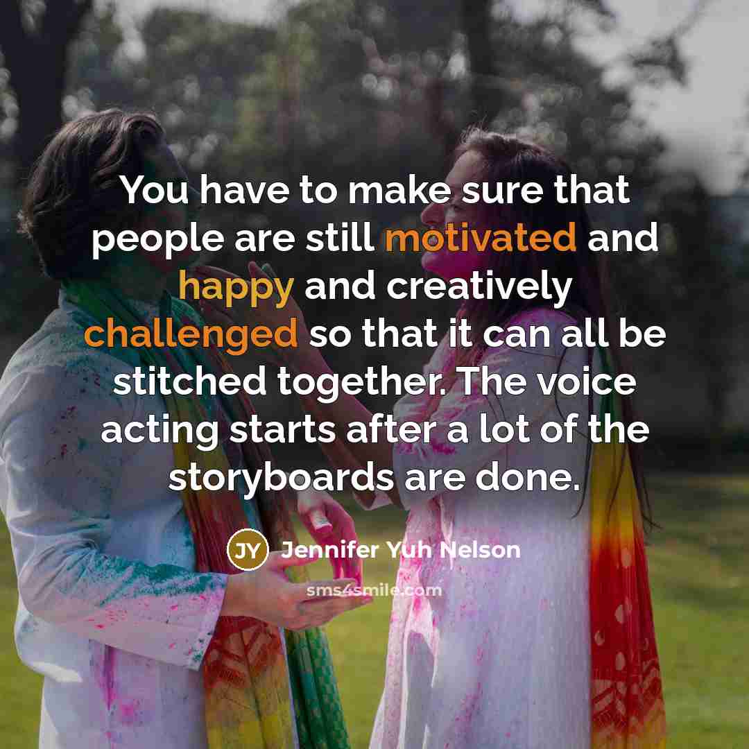 “You have to make sure that people are still motivated…” quote by Jennifer Yuh Nelson