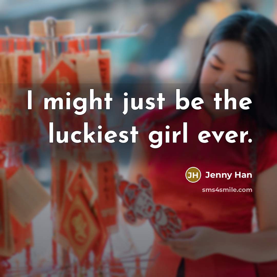“I might just be the luckiest girl ever.…” quote by Jenny Han