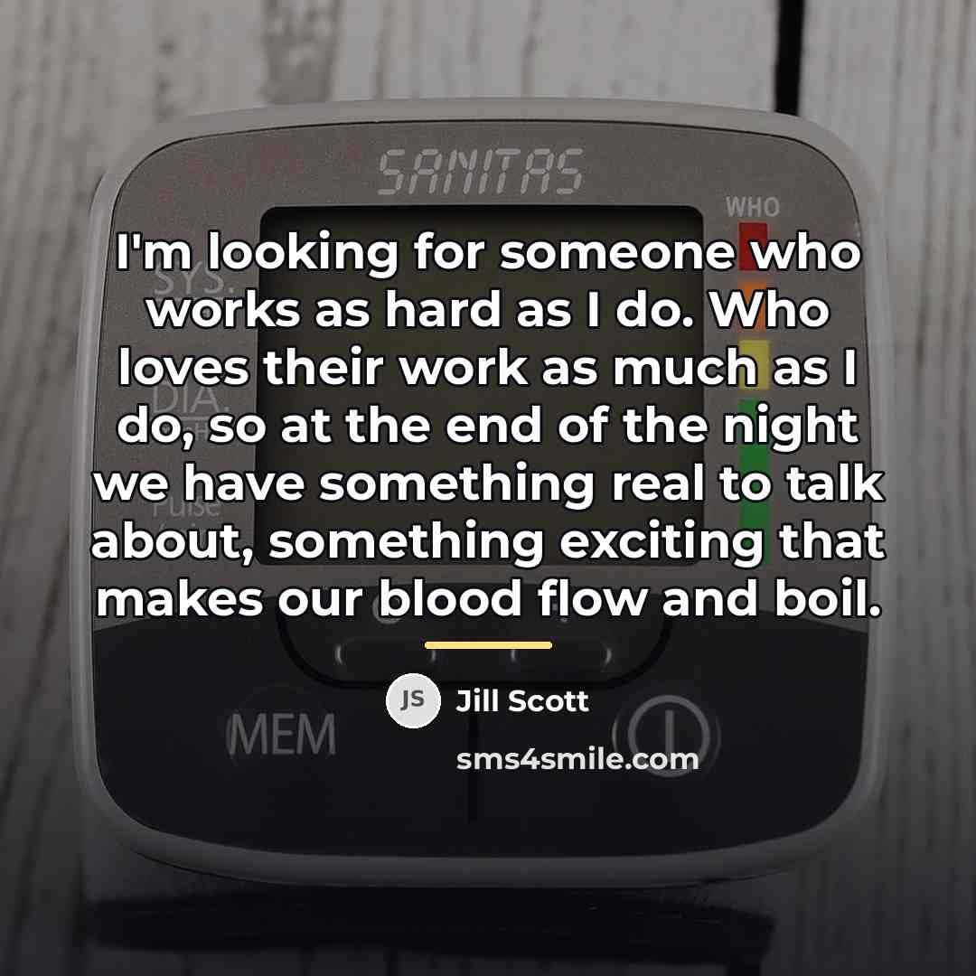 “I'm looking for someone who works as hard as I…” quote by Jill Scott