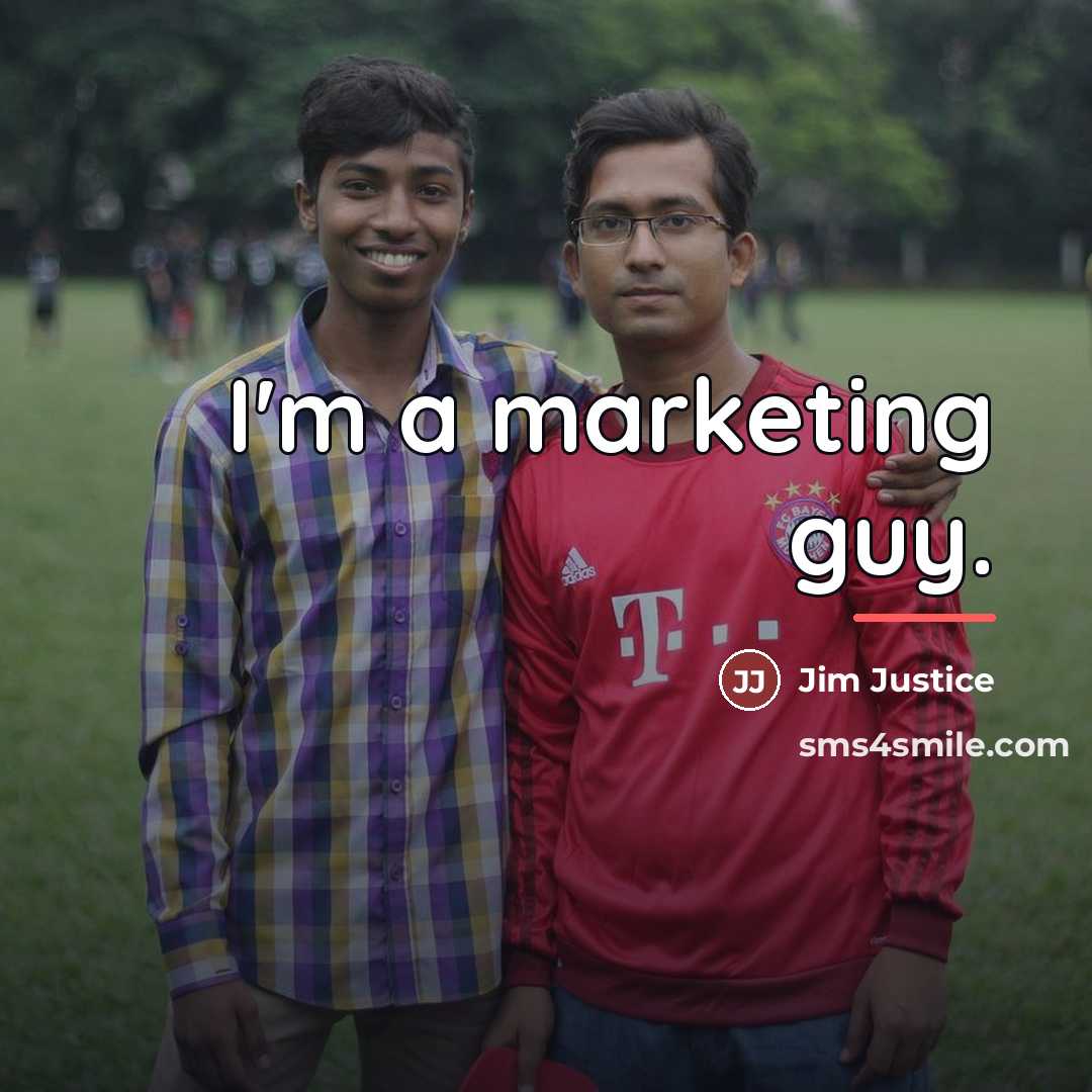 “I'm a marketing guy.…” quote by Jim Justice