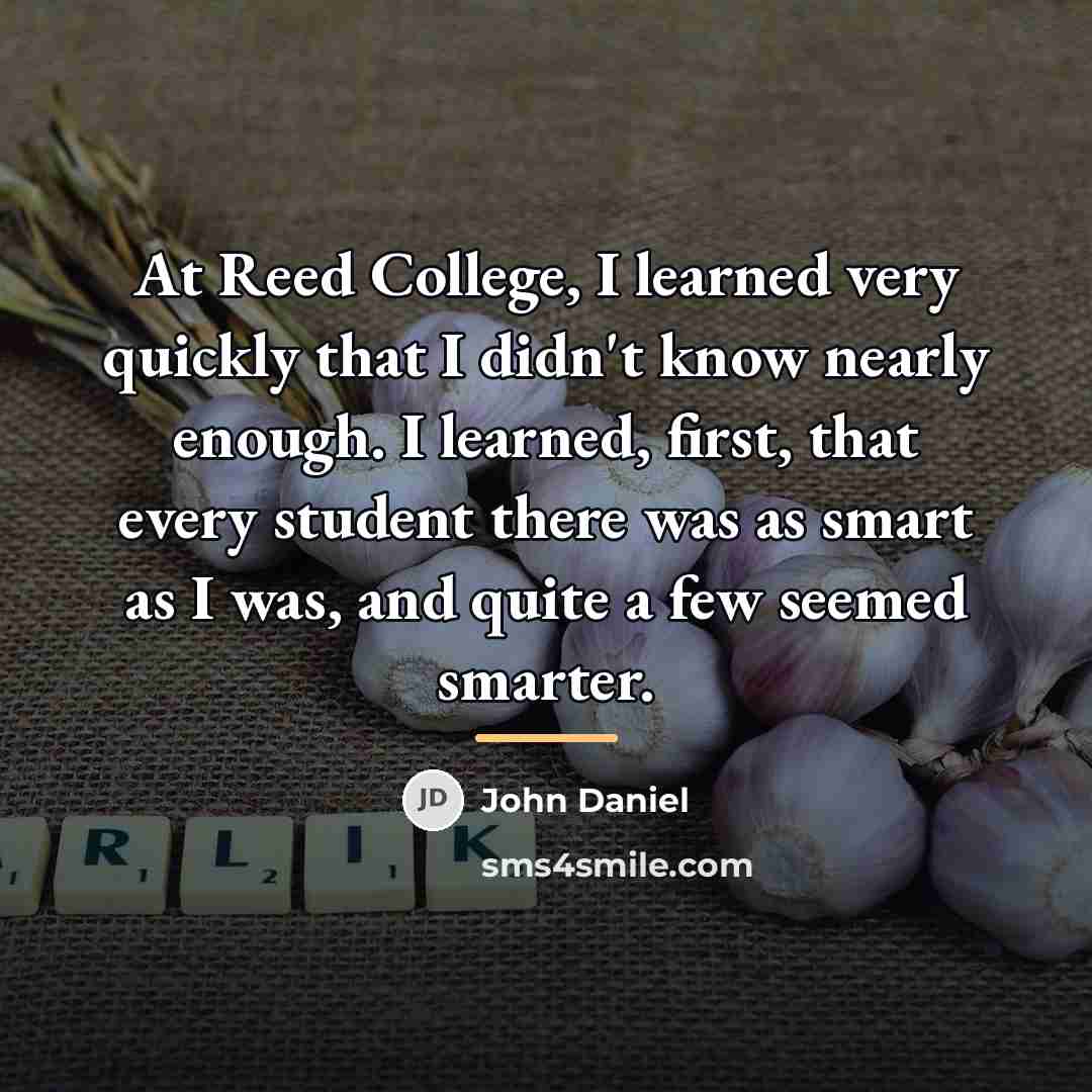 “At Reed College, I learned very quickly that I didn't…” quote by John Daniel