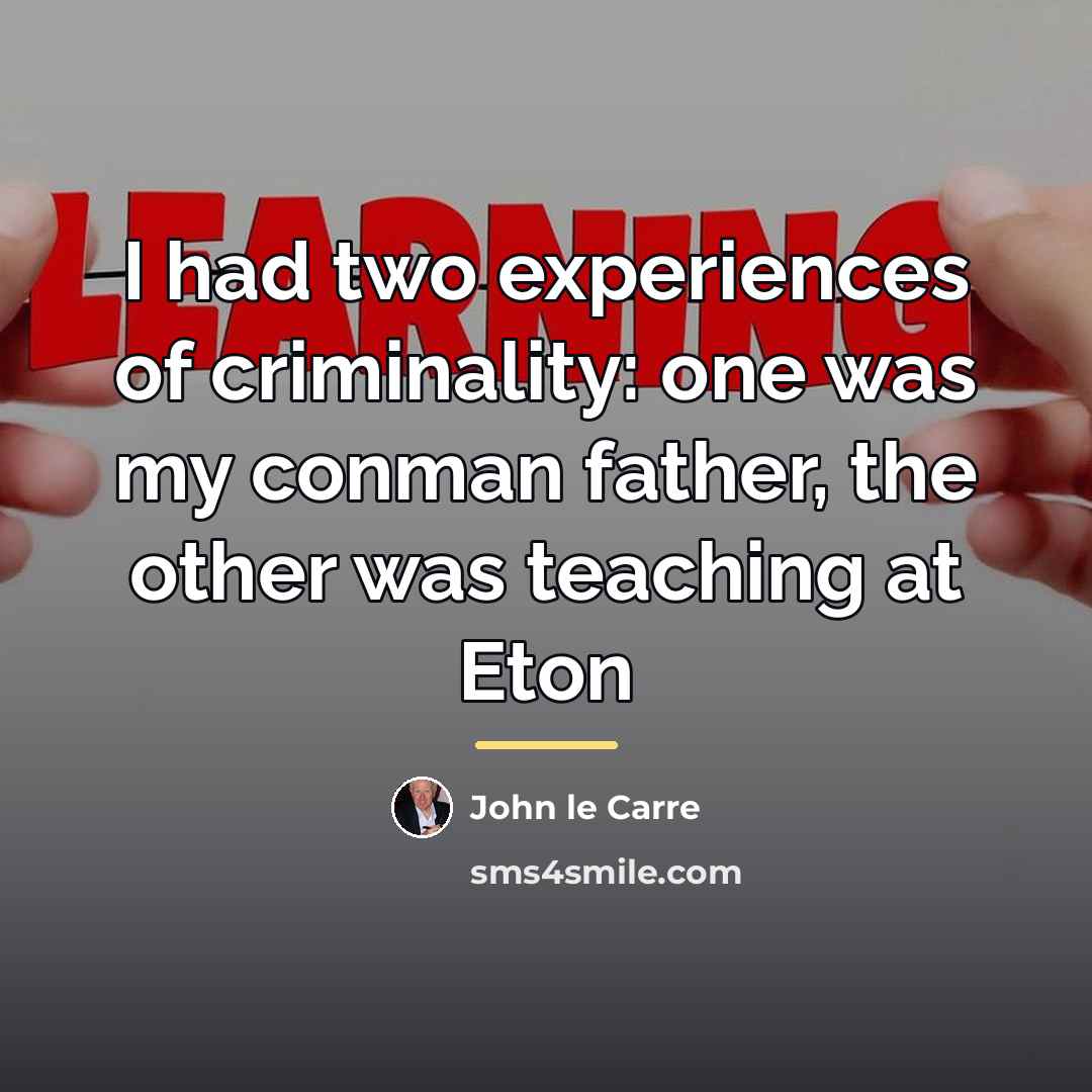 “I had two experiences of criminality: one was my conman…” quote by John le Carre