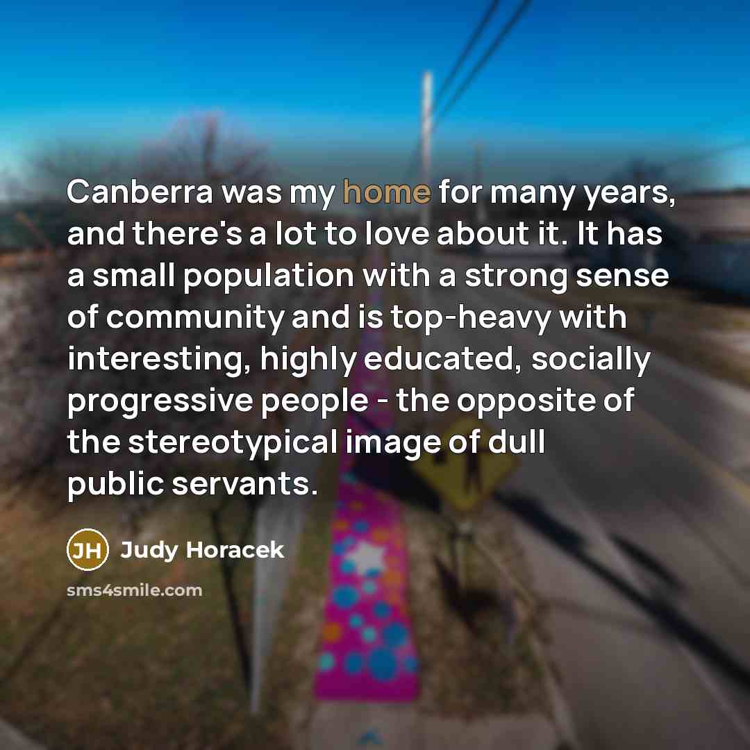 “Canberra was my home for many years, and there's a…” quote by Judy Horacek