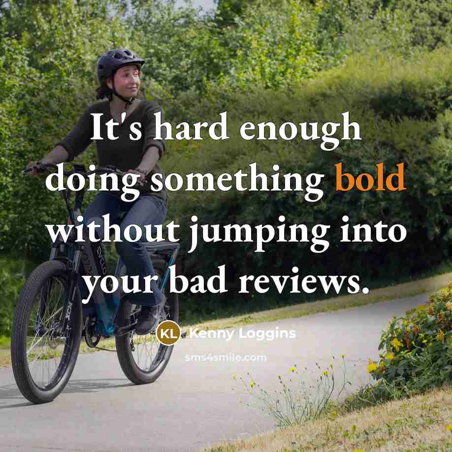 “It's hard enough doing something bold without jumping into your bad reviews.” quote by Kenny Loggins