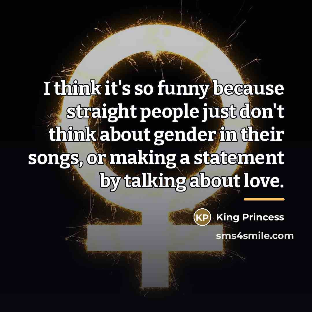 “I think it's so funny because straight people just don't…” quote by King Princess