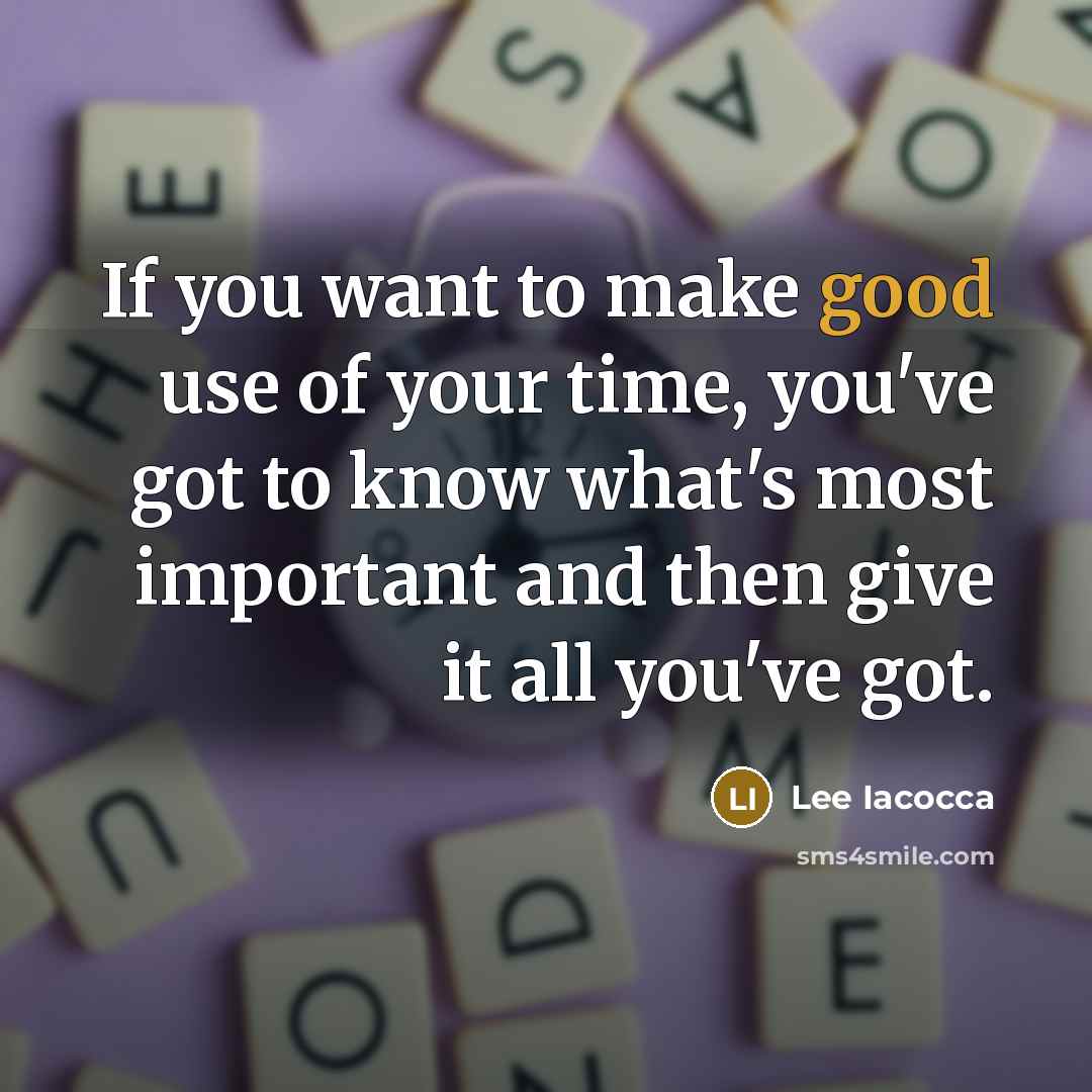 “If you want to make good use of your time,…” quote by Lee Iacocca