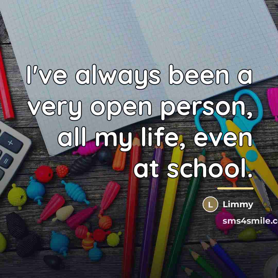 “I've always been a very open person, all my life,…” quote by Limmy