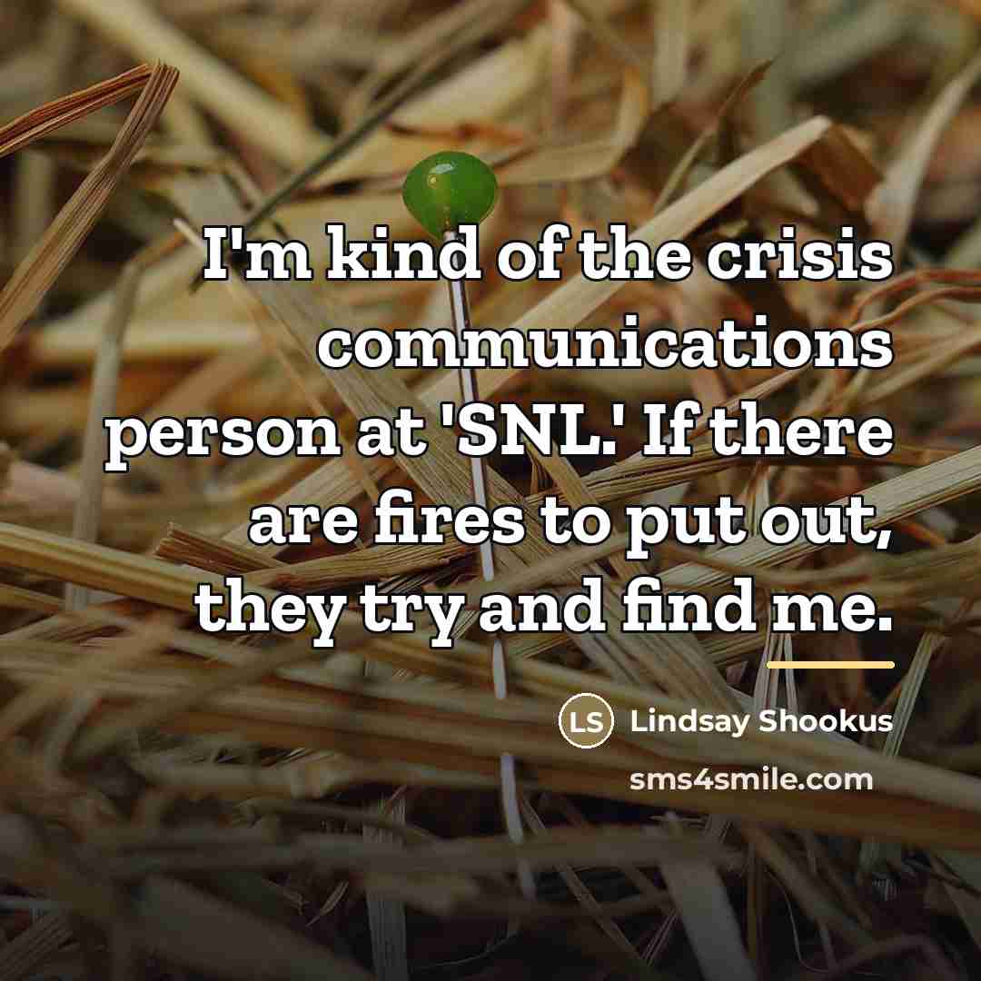 “I'm kind of the crisis communications person at 'SNL.' If…” quote by Lindsay Shookus