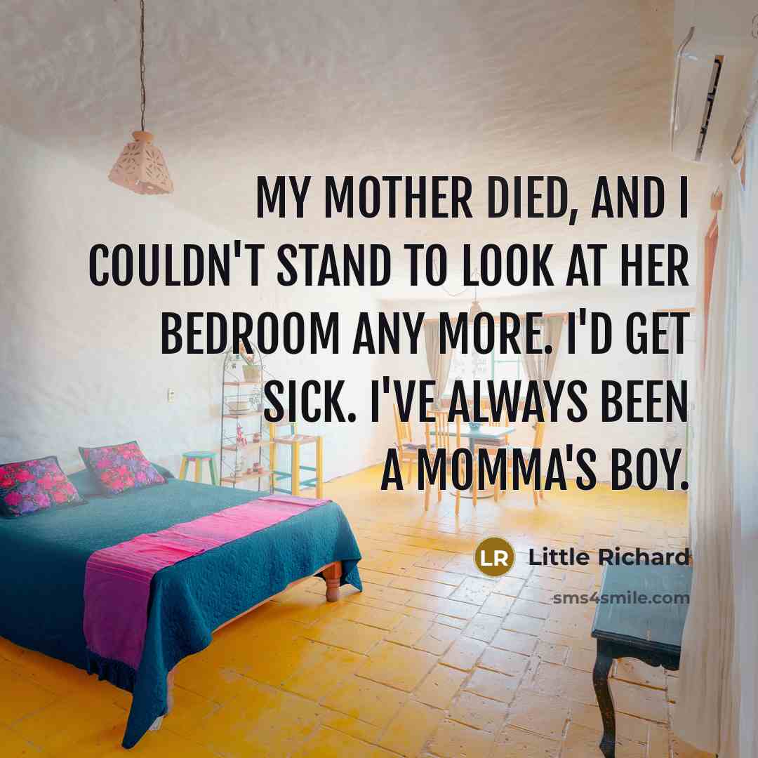 “My mother died, and I couldn't stand to look at…” quote by Little Richard
