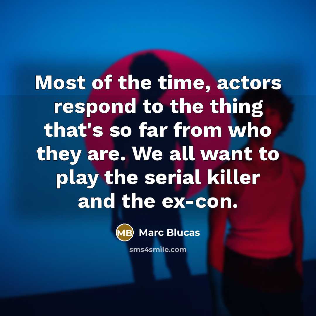 “Most of the time, actors respond to the thing that's…” quote by Marc Blucas