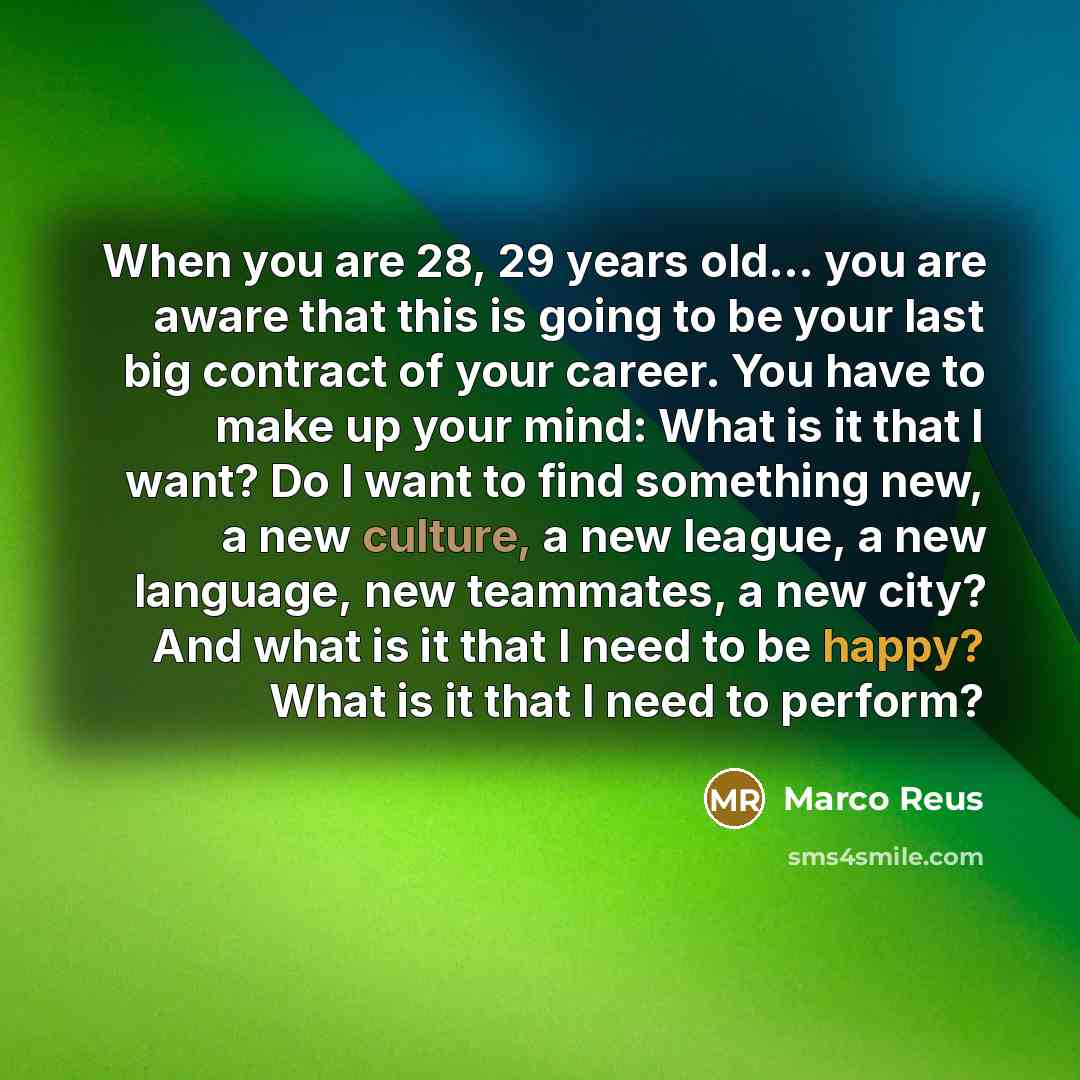 “When you are 28, 29 years old... you are aware…” quote by Marco Reus