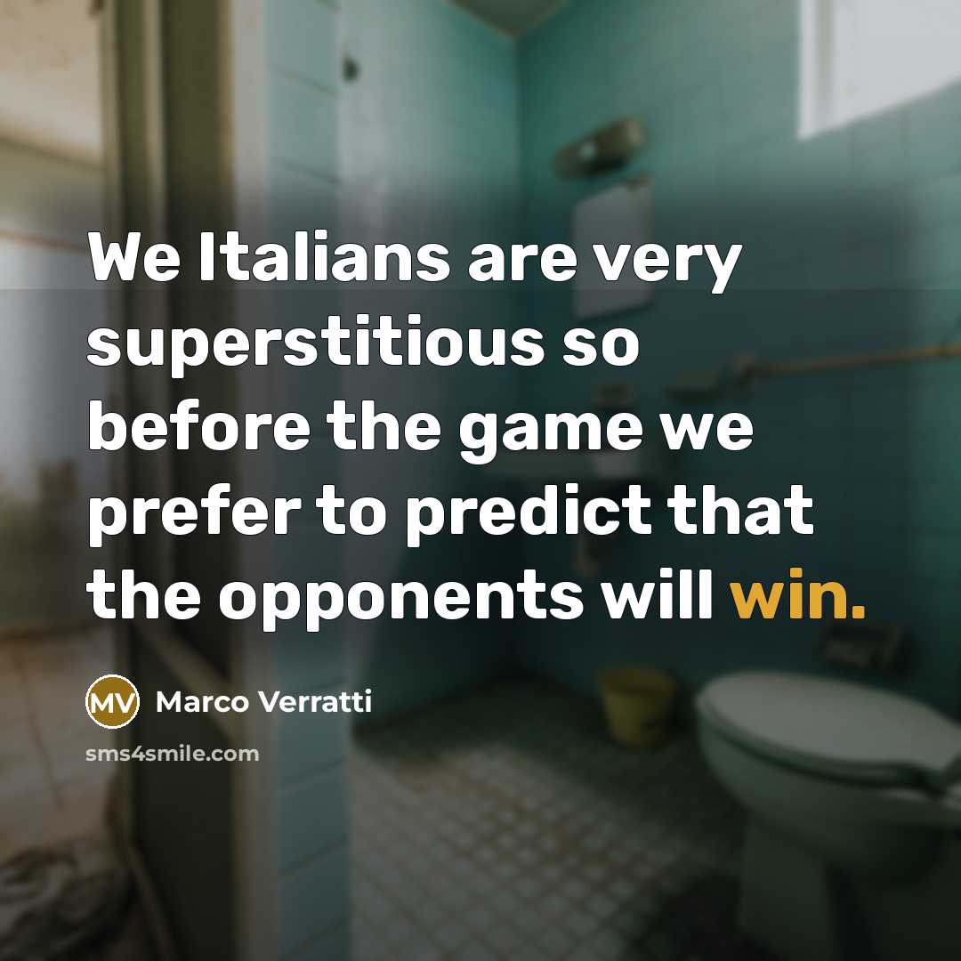 “We Italians are very superstitious so before the game we…” quote by Marco Verratti