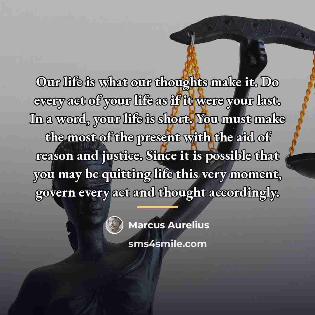 “Our life is what our thoughts make it. Do every…” quote by Marcus Aurelius