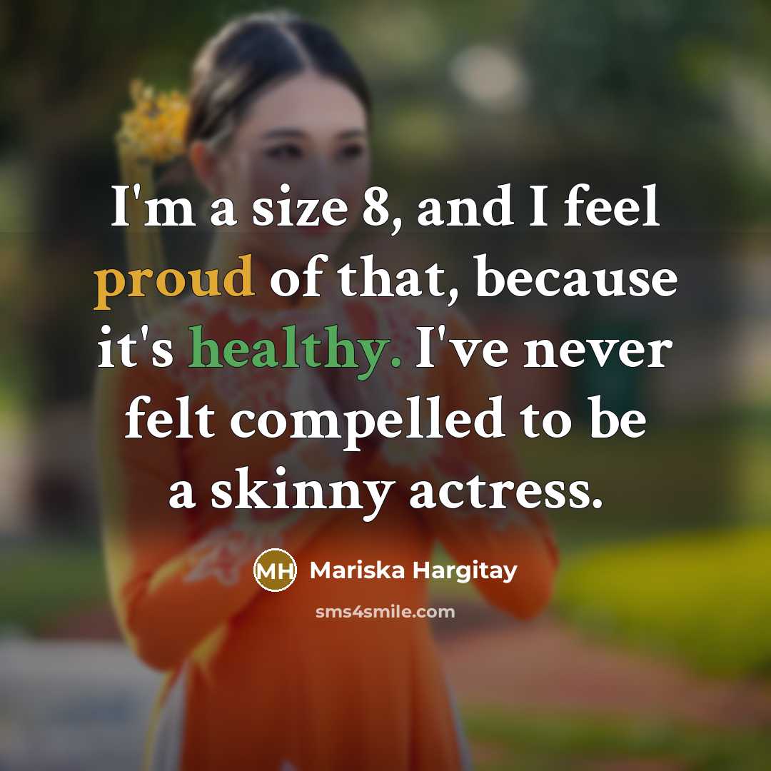 “I'm a size 8, and I feel proud of that,…” quote by Mariska Hargitay
