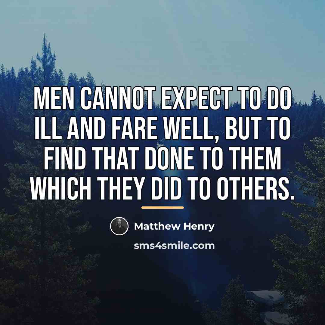 “Men cannot expect to do ill and fare well, but…” quote by Matthew Henry
