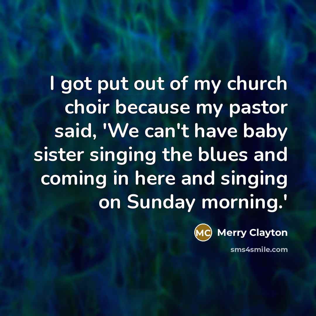 “I got put out of my church choir because my…” quote by Merry Clayton
