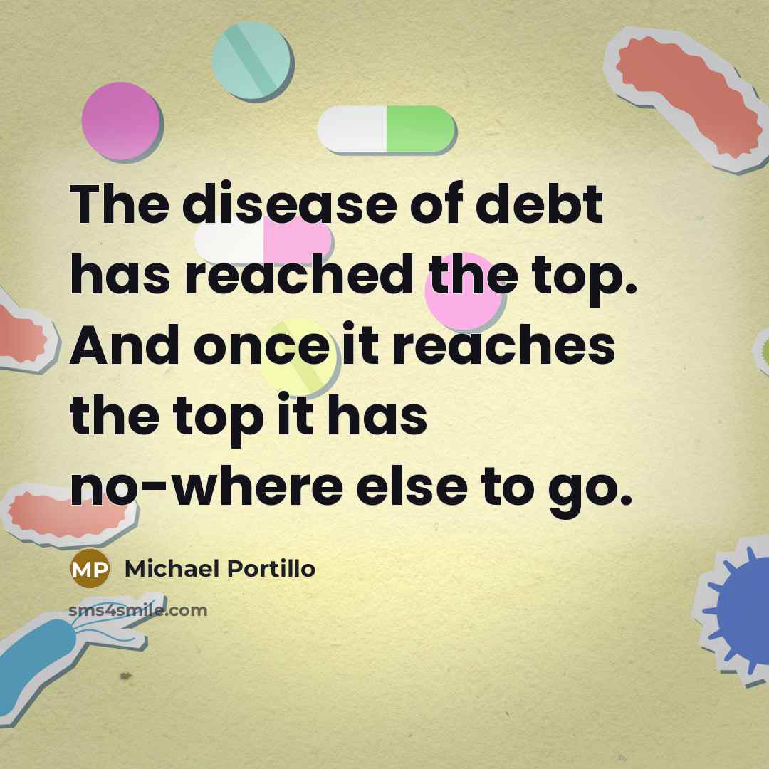 “The disease of debt has reached the top. And once…” quote by Michael Portillo